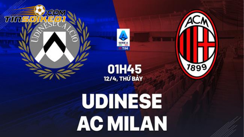Soi Kèo Udinese Vs Ac Milan 1h45 Ngày 12/4 - Vòng 32 Seria A 10 Soi kèo Udinese vs AC Milan