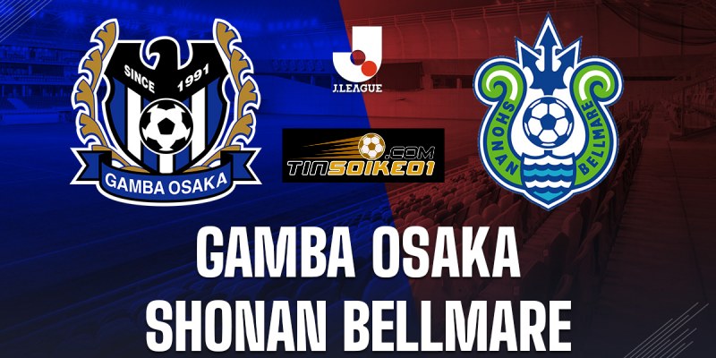 Soi kèo bóng đá Gamba Osaka vs Shonan 17h00 20/07/2024 – VĐQG Nhật Bản 34 Soi kèo bóng đá Gamba Osaka vs Shonan 17h00 20/07/2024 – VĐQG Nhật Bản