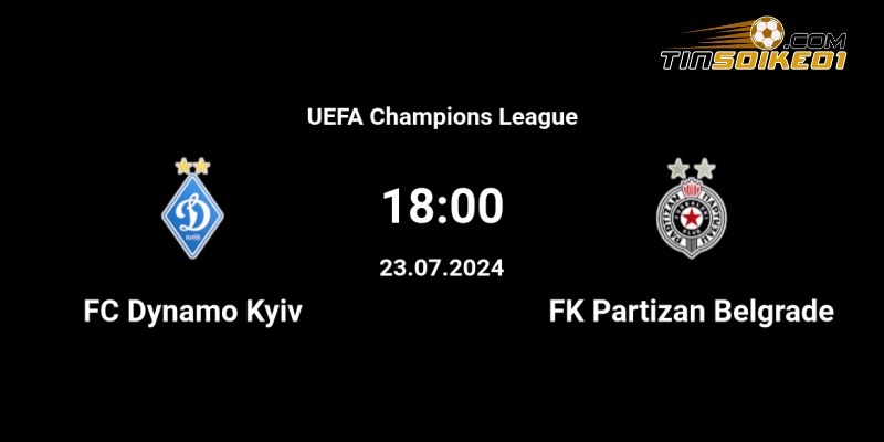 Soi kèo Dynamo Kyiv vs Partizan 01h00 24/07/2024 – Vòng loại CHAMPIONS 26 Soi kèo Dynamo Kyiv vs Partizan 01h00 24/07/2024 – Vòng loại CHAMPIONS